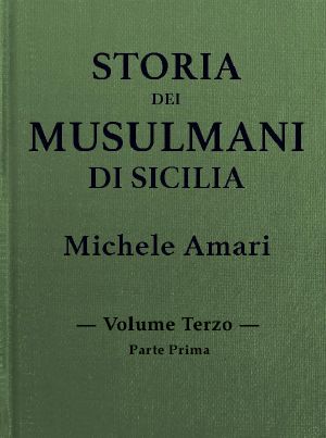 [Gutenberg 60788] • Storia dei musulmani di Sicilia, vol. III, parte I